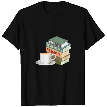 Discover Drink Tea Read Books Be Happy Book Reader Tea Lover Bookworm T-Shirts
