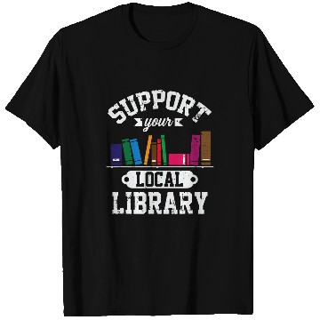 Discover Support Local Library Bookworm Reader Librarian Literature T-Shirts