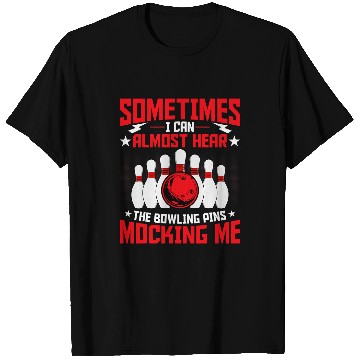 Discover Bowling Lover Bowler Funny Bowling Pins Mocking Me Bowling T-Shirts
