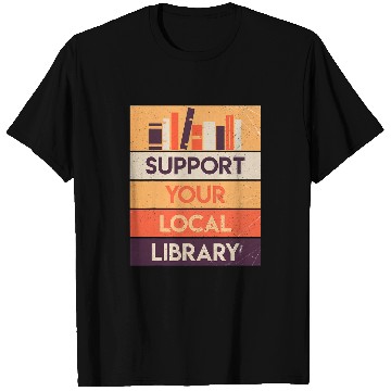 Discover Support Your Local Library Book Lover Reader Librarian Gift 1 T-Shirts