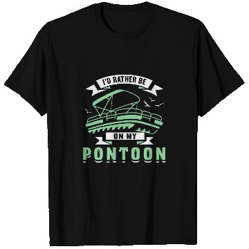 Discover Id Rather Be On My Pontoon Boat Captain Boating T-Shirts