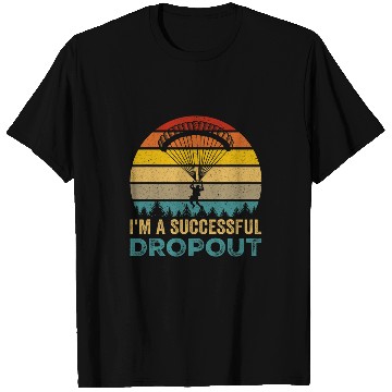 Discover Im A Successful Dropout Skydiving T-Shirts
