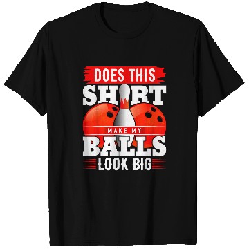 Discover Does This Make My Balls Look Big Bowling 7 T-Shirts