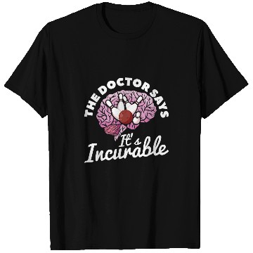 Discover Bowling Lover The Doctor Says ItS Incurable T-Shirts