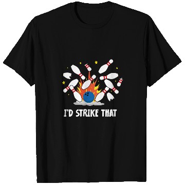 Discover Funny Id Strike That Bowling T-Shirts