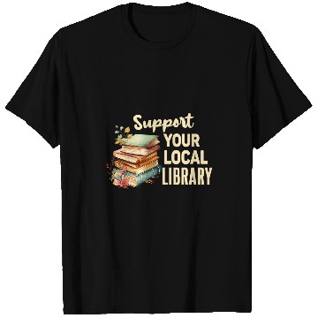 Discover Support Your Local Library Book Readers Lovers vintages T-Shirts