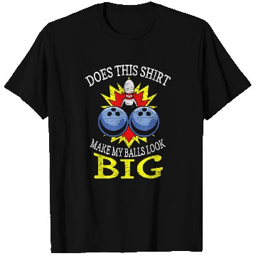 Discover Does This Make My Balls Look Big Bowling 2 T-Shirts