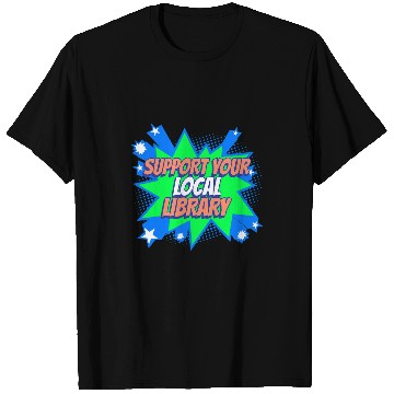 Discover Support Your Local Library T-Shirts