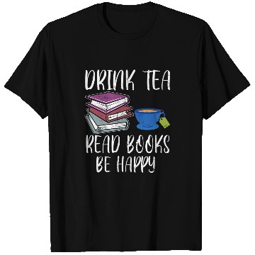 Discover Drink Tea Read Books Happy Bookworm Book Reading T-Shirts