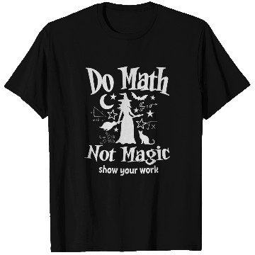 Discover Do Math Not Magic Funny Halloween Math Teacher T-Shirts