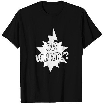 Discover Or What Comic Book Bubble Speech Tee T-Shirts
