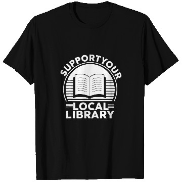 Discover Support Your Local Library Book Lovers T-Shirts