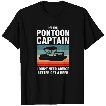 Discover Im the pontoon captain I dont need Pontoon Boat T-Shirts