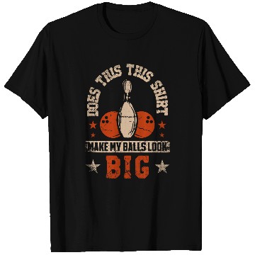 Discover Does This Make My Balls Look Big for a Bowler Bowling T-Shirts
