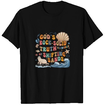 Discover Gods Rock Solid Truth In A World Of Shifting Sands T-Shirts