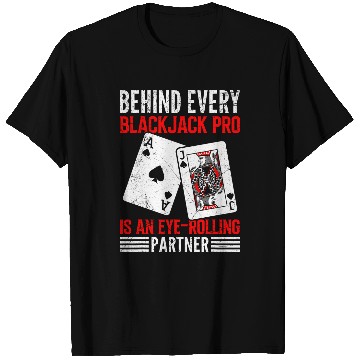 Discover Casino BEHIND EVERY BLACKJACK PLAYER Funny Blackjack T-Shirts