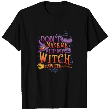 Discover dont make me flip my witch switch funny halloween 2 T-Shirts