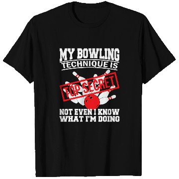 Discover My Bowling Technique Is Top Secret Funny Bowling Bowler 68 T-Shirts