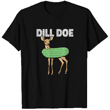 Discover Dill Doe Deer Redneck Pickle Animal Hunter Lover Pickles T-Shirts