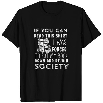Discover If You Can Read This forcesd To Put Book Down Rejoin Society T-Shirts