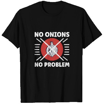 Discover Onion Hater No Problem Hating Onions T-Shirts