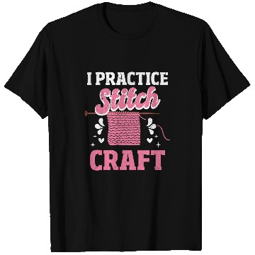 Discover Funny Knitting Pun I Practice Stitch Craft Crochet Sewing T-Shirts