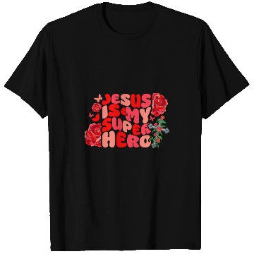 Discover Jesus Is My Superhero Christian Religious Rose T-Shirts