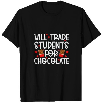 Discover Will Trade Students For Chocolate Teacher Valentines Day 3 T-Shirts
