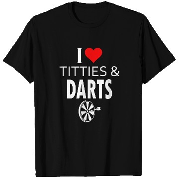 Discover I Love Titties and Darts T-Shirts
