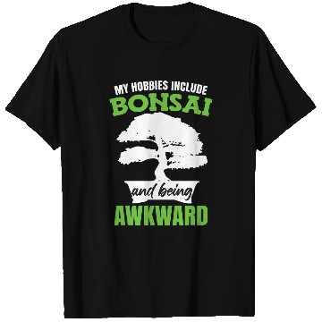 Discover My Hobbies Include Bonsai Trees T-Shirts