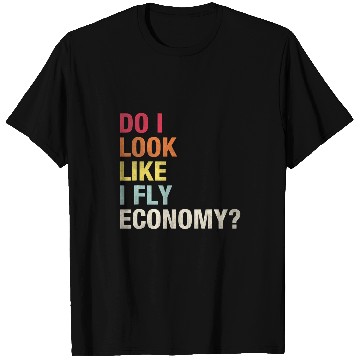Discover Do I Look Like I Fly Economy Funny vintagess Traveling Flyer 1 T-Shirts