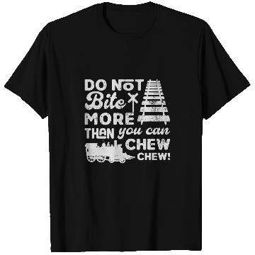 Discover Do not bite more than you can choo choo Funny Train model T-Shirts