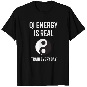Discover Chi Energy Real Train Everyday Qigong Tai Chi Design T-Shirts