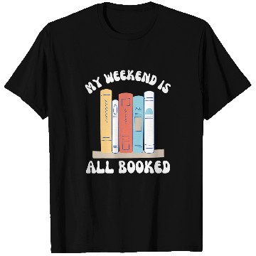 Discover My Weekend Is All Booked Cute Reader for Groovy Book Lover T-Shirts