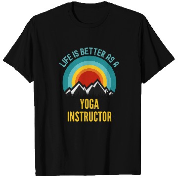 Discover Life Is Better As a Yoga Instructor T-Shirts