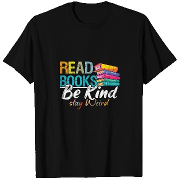 Discover Read Books Be Kind Stay Weird Booklover and Book Reader T-Shirts