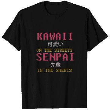 Discover Kawaii On The Streets And Senpai In The Sheets T-Shirts