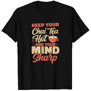 Discover Keep Your Chai Tea Hot And Your Mind Sharp Indian Tea T-Shirts