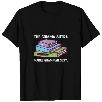 Discover The Comma Sutra makes Grammar Sexy Funny T-Shirts