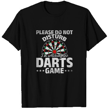 Discover Please Do Not Disturb I m Watching The Darts Game T-Shirts