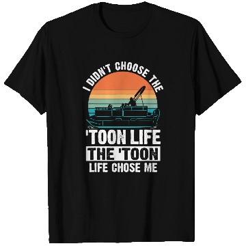 Discover The toon life chose me Pontooning T-Shirts