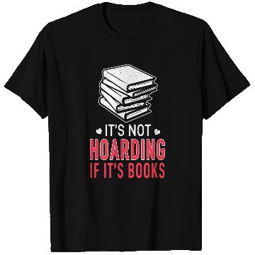 Discover Not Hoarding If Books Book Lover Bookworm Book Reading T-Shirts