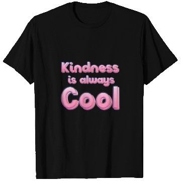 Discover Kindness is always cool T-Shirts