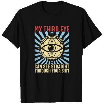 Discover Funny Spiritual Saying Third Eye Sees Through Your Shit T-Shirts