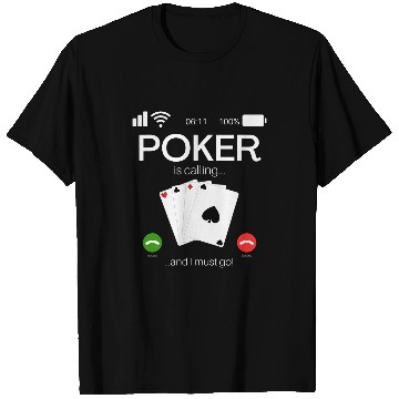 Discover Pokers Is Calling And I Must Go Pokers Lover Novelty T-Shirts