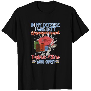Discover In My Defense I Was Left Unsupervised Seamstress Sewing T-Shirts