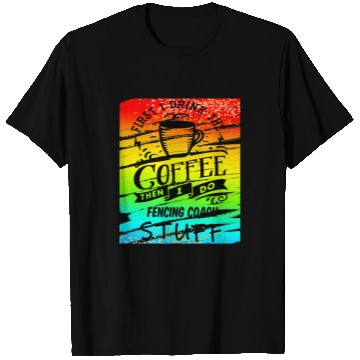 Discover Fencing Coachss Coffee T-Shirts