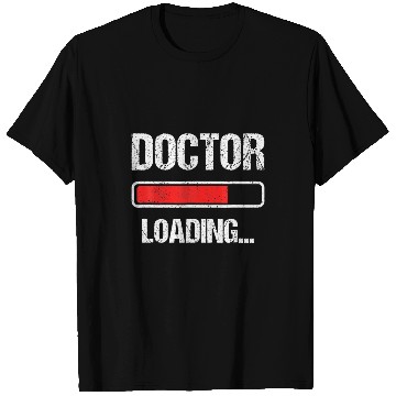 Discover Doctor Loading Please Wait Future Phd Doctoral Student T-Shirts