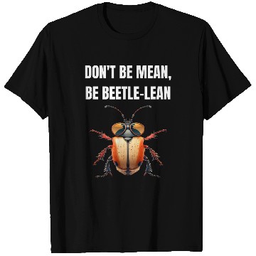 Discover Dont be mean be beetle lean 2Beetle Insect T-Shirts
