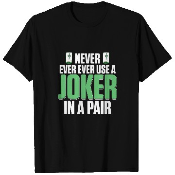 Discover Never Ever Ever Use A Joker In A Pair Chinese Game Mahjong T-Shirts